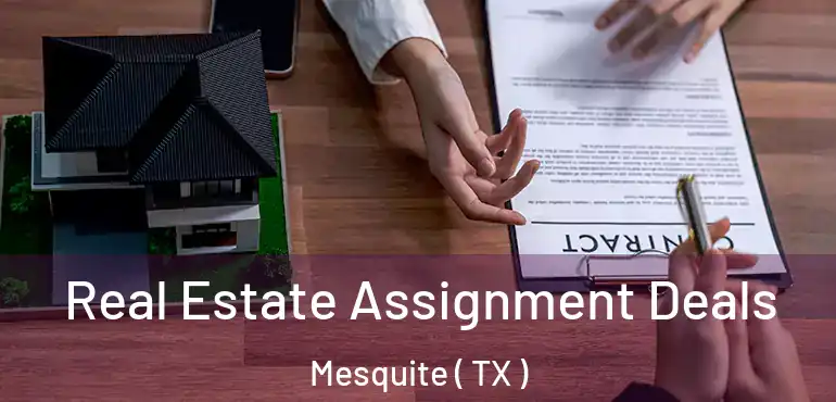  Real Estate Assignment Deals Mesquite ( TX )