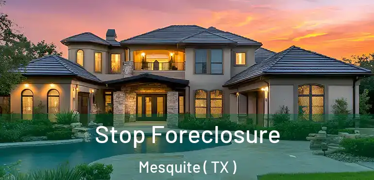 Stop Foreclosure Mesquite ( TX )